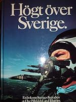 Hogt over Sverige. En bok om Sveriges flygvapen , (Loud over Sweden. A book about the Swedish Air Force) by Ove Pihl and Lars Hillstrom 1986 9174864629 Book Cover