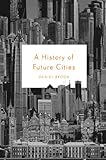 A History of Future Cities