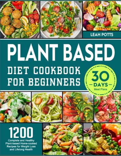 Plant Based Diet Cookbook for Beginners: 1200 Complete and Healthy