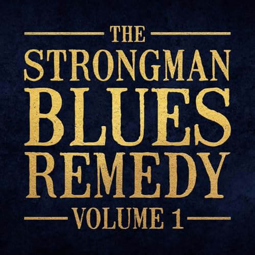 The Strongman Blues Remedy