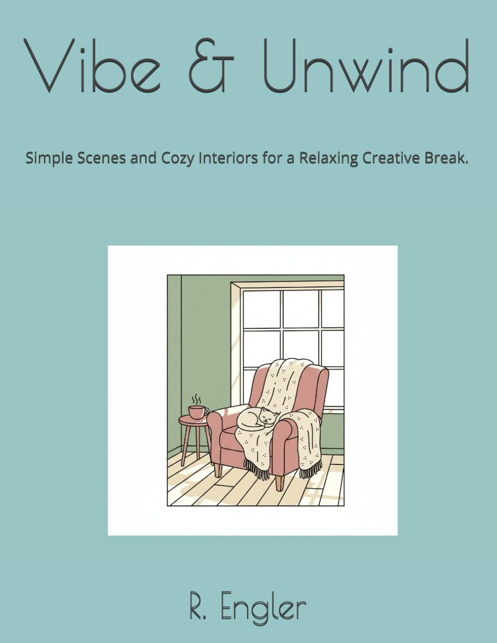 Vibe & Unwind: Simple Scenes and Cozy Interiors for a Relaxing Creative Break.