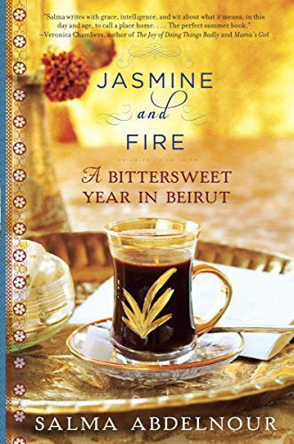 Jasmine and Fire: a Bittersweet Year in Beirut
