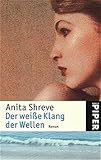 Der weiße Klang der Wellen: Roman (Piper Taschenbuch, Band 23849) - Anita Shreve