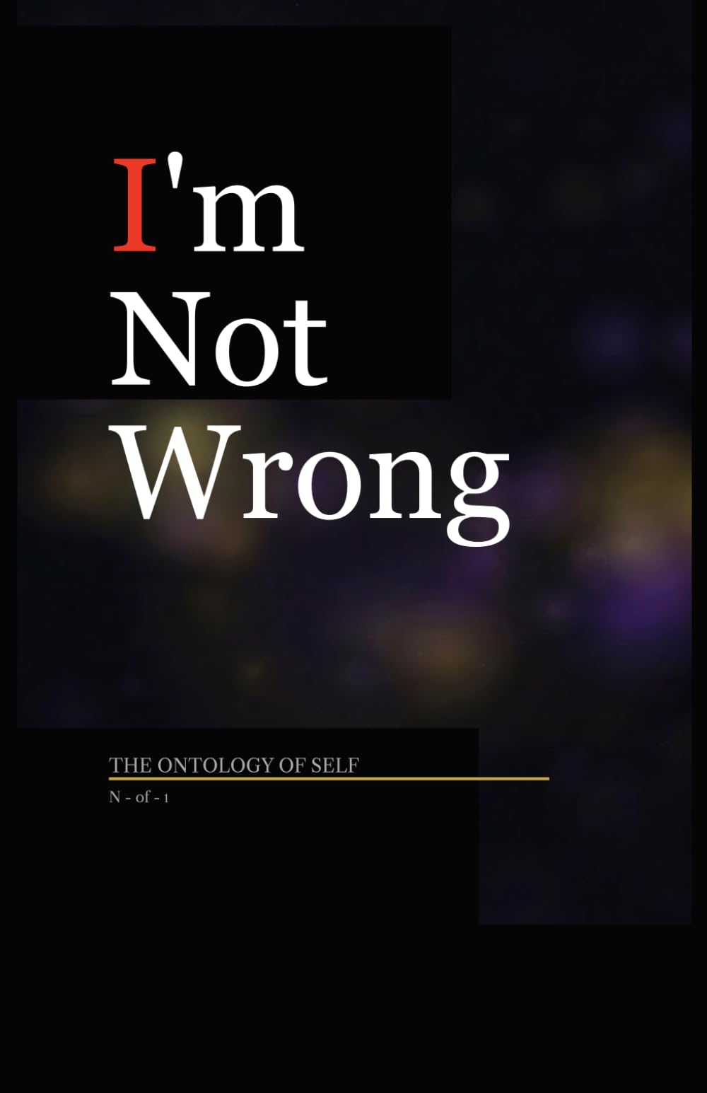 I’m Not Wrong: The Ontology of Self