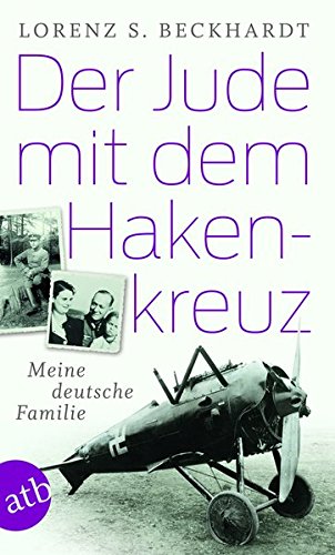 Der Jude mit dem Hakenkreuz: Meine deutsche Familie Der Jude mit dem Hakenkreuz: Meine deutsche Familie