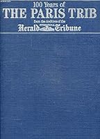 100 Years of the Paris Trib: From the Archives of the International Herald Tribune 0810914107 Book Cover
