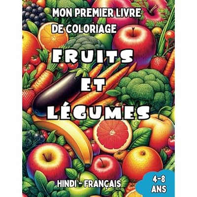 Mon Premier Livre de Coloriage Hindi - Fran&ccedil;ais | Fruits et L&eacute;gumes: Livre de Coloriage Bilingue avec Traductions Fran&ccedil;aises pour Enfants de 4 &agrave; 8 ans ... Bilingues pour Enfants