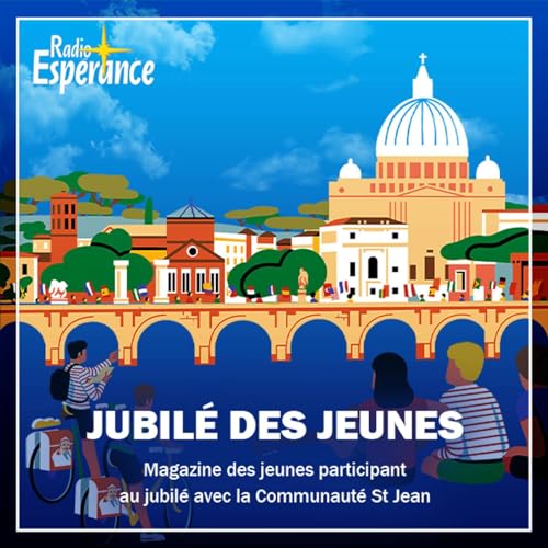 Jubil&eacute; des jeunes 2025 &agrave; Rome Podcast Por Radio Esp&eacute;rance arte de portada