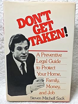 Hardcover Don't Get Taken: Preventive Legal Steps to Safeguard Your Home, Money, Job and Family Book