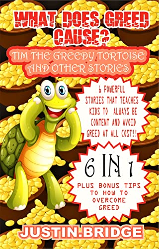 WHAT DOES GREED CAUSE: 6 powerful stories that teaches kids to be generous and avoid greed at all costs