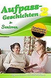 Aufpass Geschichten 2 für Senioren (Senioren-Runde.de, Band 2)
