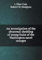 An Investigation of the Abnormal Shedding of Young Fruits of the Washington Navel Oranges 1342040724 Book Cover