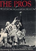 The Pros: A Documentary of Professional Football in America B0006D7F90 Book Cover