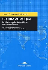 Guerra all'acqua. La riduzione delle risorse idriche per mano dell'uomo