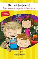 BEN ENTREPREND. TROIS AVENTURES POUR LACHER PRISE 2891449460 Book Cover