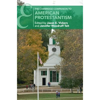 The Cambridge Companion to American Protestantism