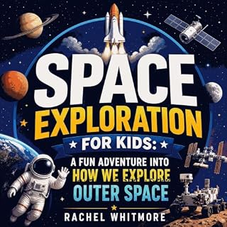 Space Exploration for Kids: A Fun Adventure into How We Explore Outer Space cover art