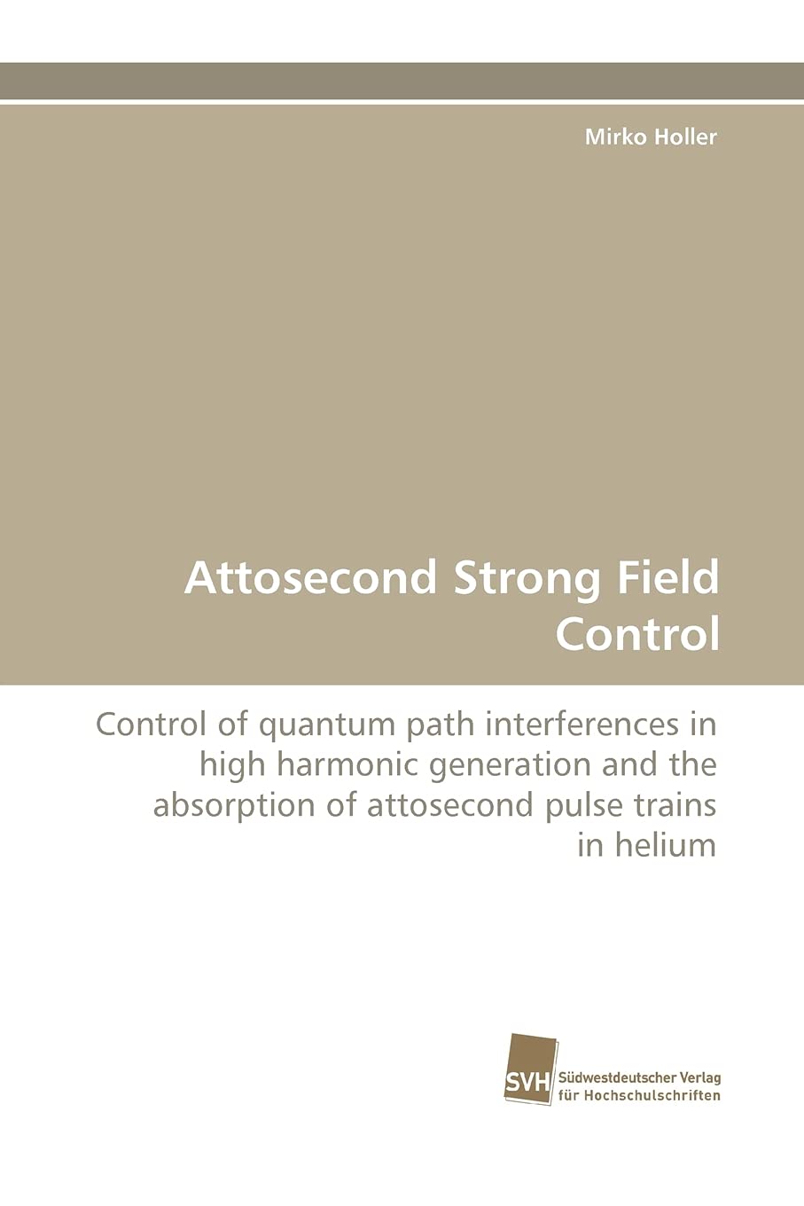 Attosecond Strong Field Control