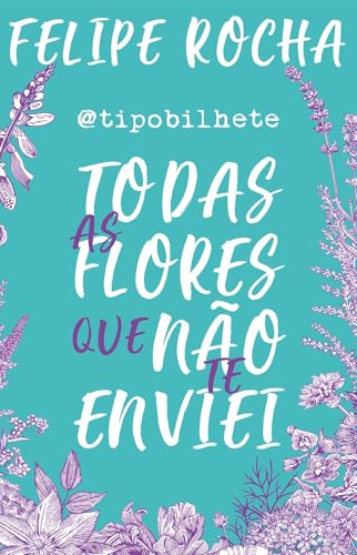 Todas as flores que não te enviei