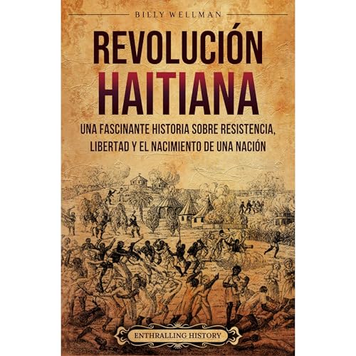 Revoluci&amp;oacute;n haitiana: Una fascinante historia sobre resistencia, libertad y el nacimiento de una naci&amp;oacute;n -- Billy Wellman episode artwork