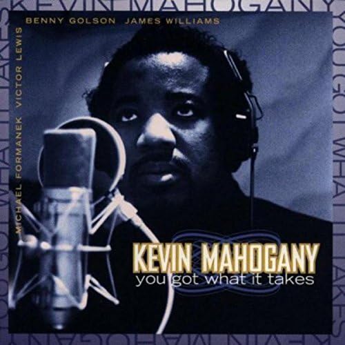 KEVIN MAHOGANY - You Got What It Takes - Disque CD