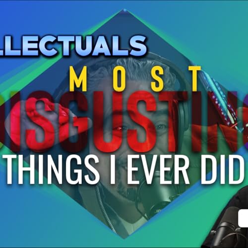 Most Disgusting Things I Ever Did