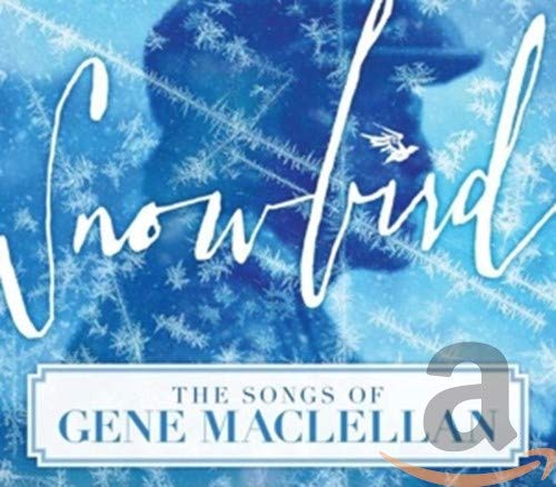 Snowbird: The Songs of Gene MacLellan / Various