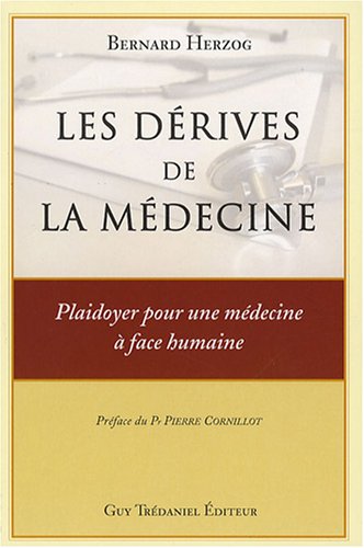 Télécharger Les dérives de la médecine : Plaidoyer pour une médecine à face humaine livre En ligne