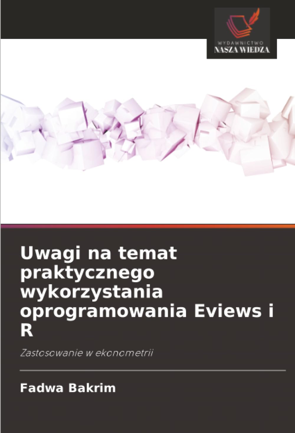 Uwagi na temat praktycznego wykorzystania oprogramowania Eviews i R: Zastosowanie w ekonometrii