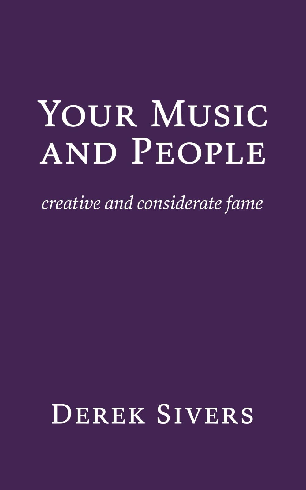 Your Music and People: creative and considerate fame