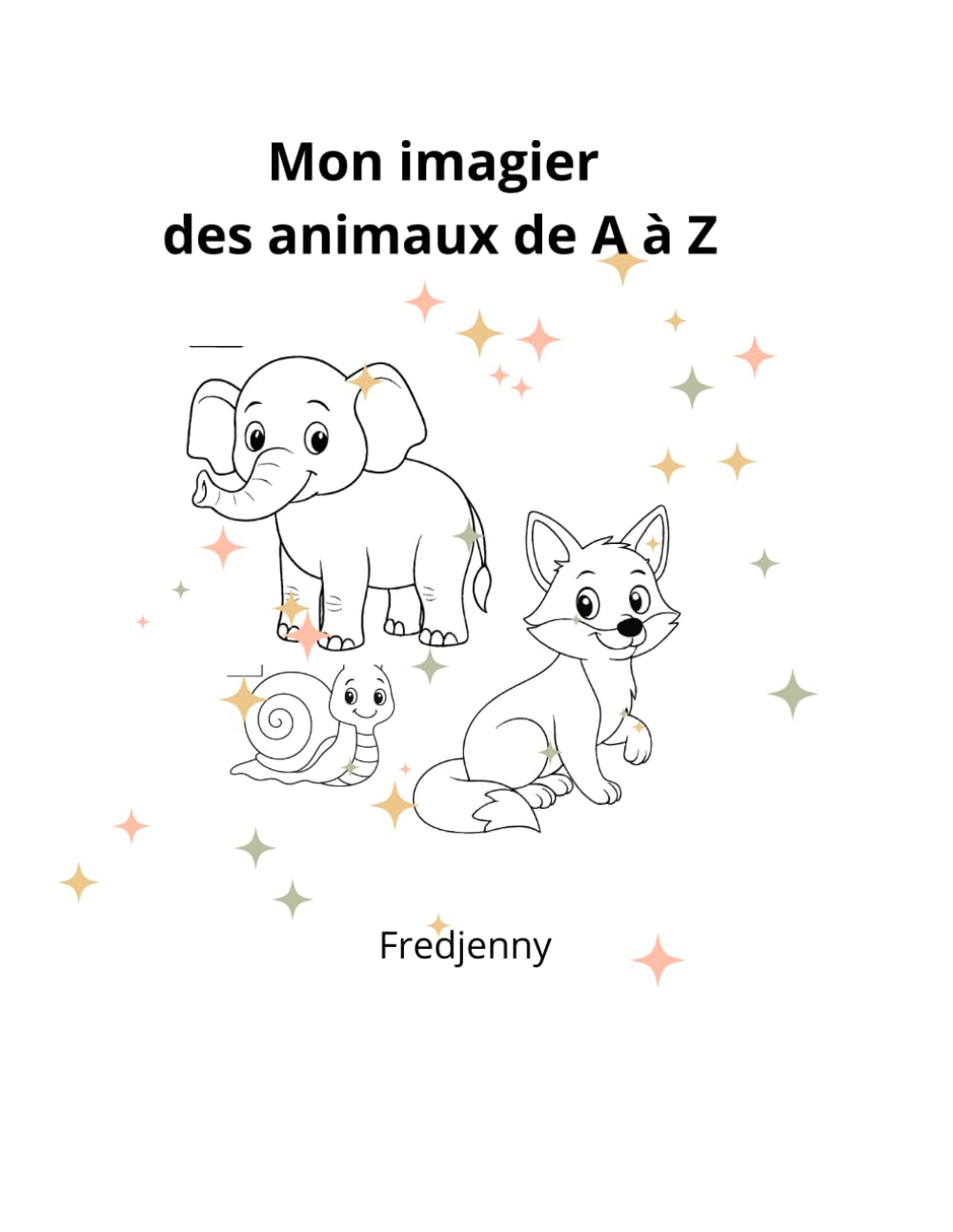Mon imagier des animaux de A à Z – À colorier: Un abécédaire tendre et joyeux pour les petits artistes