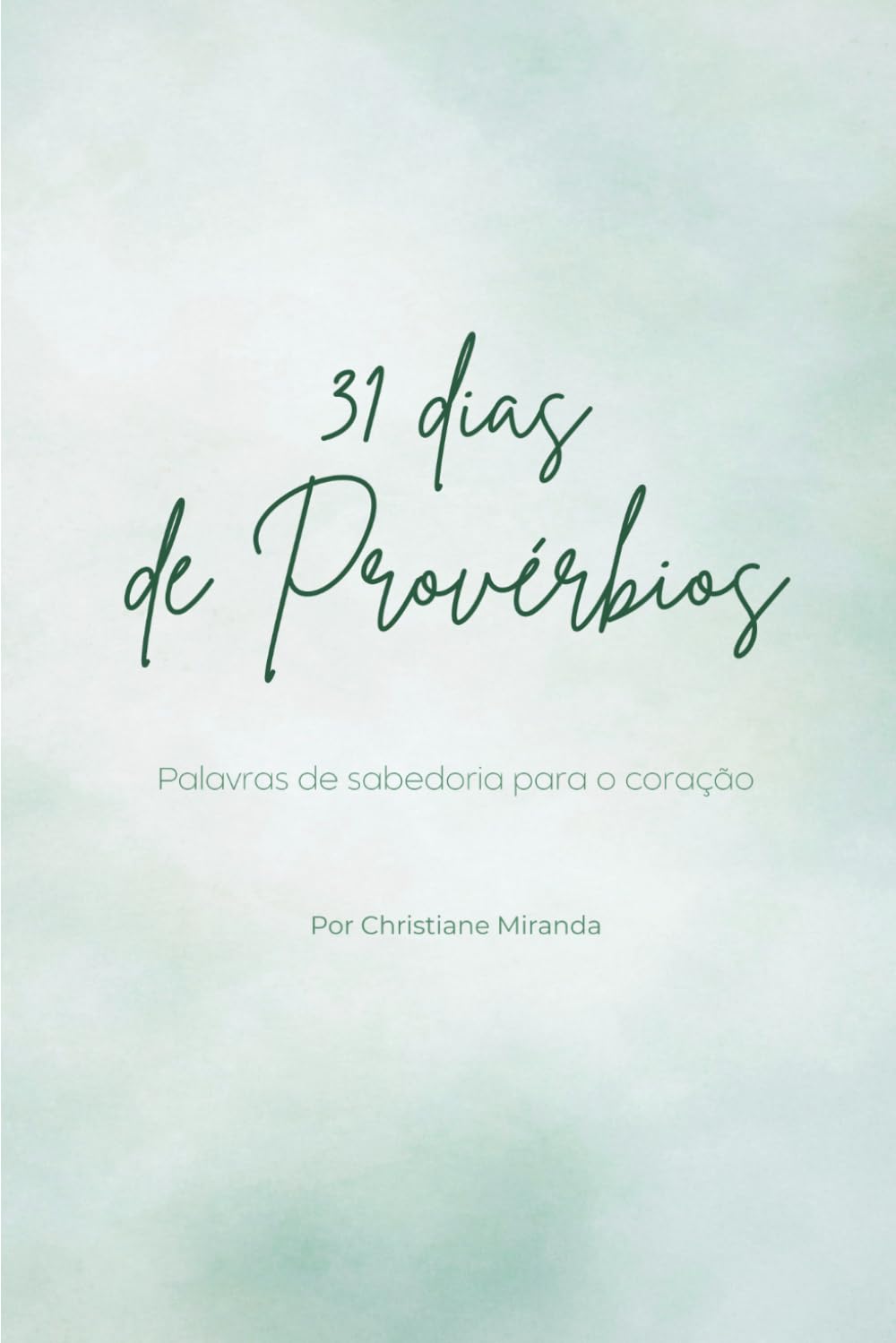 Devocional de Provérbios: 31 dias de sabedoria para o coração