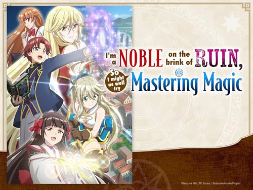 I'm a Noble on the Brink of Ruin, So I Might as Well Try Mastering Magic