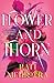 Flower and Thorn: A Novel