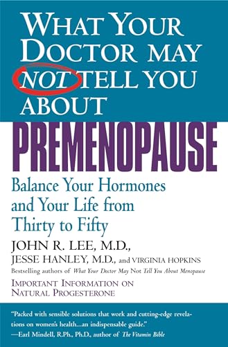 What Your Doctor May Not Tell You About Premenopause