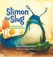 Slimon the Slug : A Loveable Creature's Journey of Self-Discovery 0981060986 Book Cover