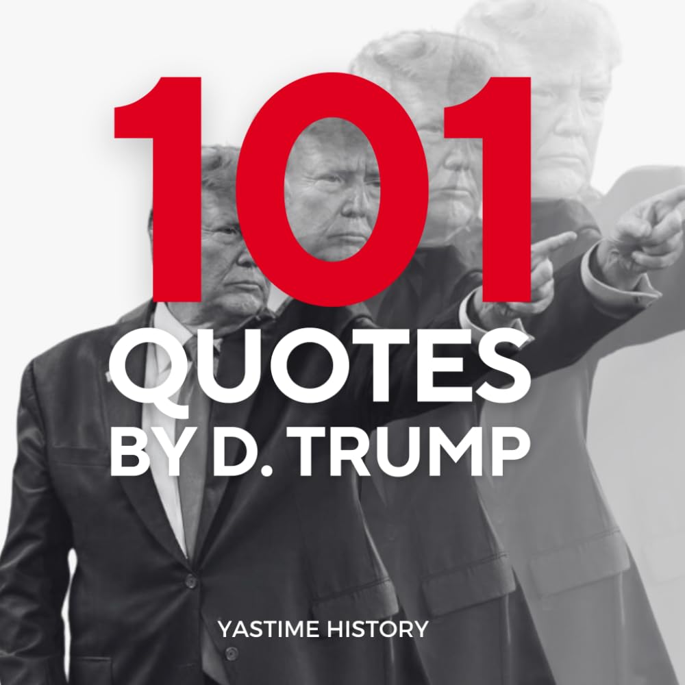 101 Quotes by Donald Trump: The quotes that defined Donald Trump’s popularity