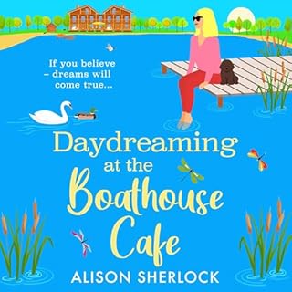 Daydreaming at the Boathouse Cafe Audiobook By Alison Sherlock cover art
