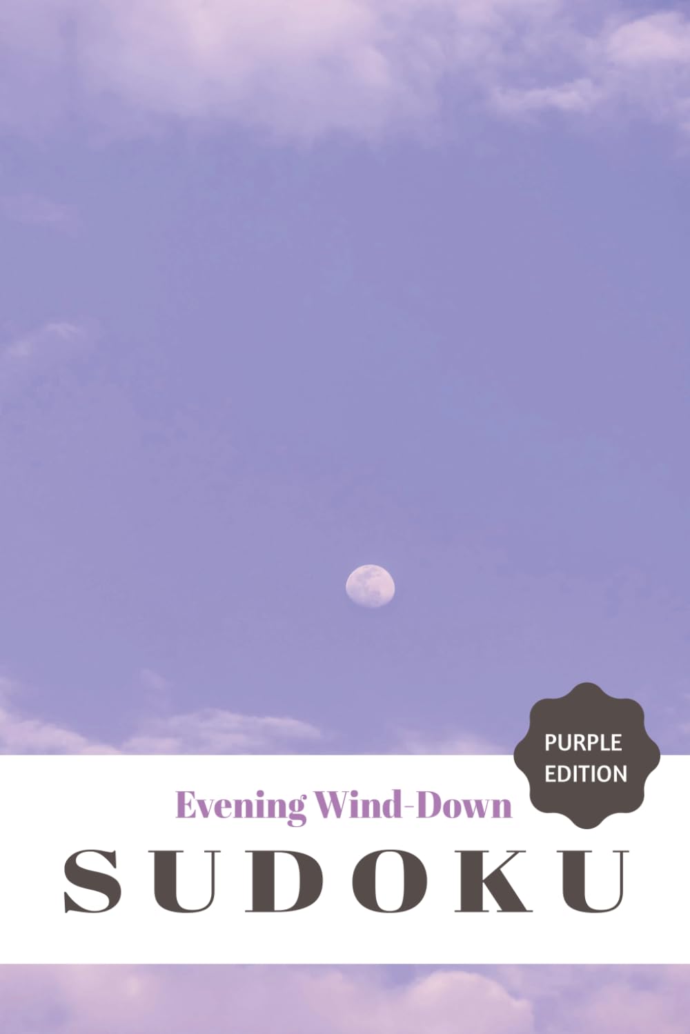 Evening Wind-Down Sudoku: Sudoku Puzzle for Evening Wind-Down | Help Calm Your Mind, Create Bedtime Ritual | 6x9 Inches, 110 Pages | 50+ Puzzles | Solutions Included