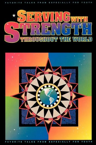 Buy Serving With Strength Throughout the World: Favorite Talks from Especially for Youth — BookShops.in