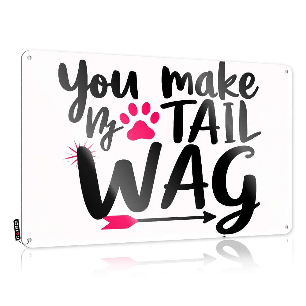 Funny Vintage Signs You Make My Tail Wag. Tin Sign Metal Man Cave Decor Bedroom Door Decorations(30X40CM)