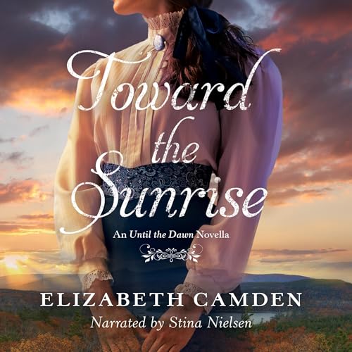 Toward the Sunrise: An Until the Dawn Novella B0DFZTZZGP Book Cover