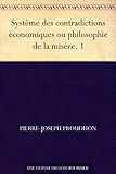 proudhon livre  Système des contradictions économiques ou philosophie de la misère. 1