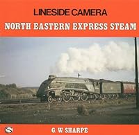 Lineside camera: North Eastern express steam 0946667071 Book Cover