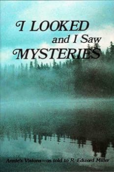 Paperback I Looked and I Saw Mysteries: Annie's Visions - As Told to R.Edward Miller Book
