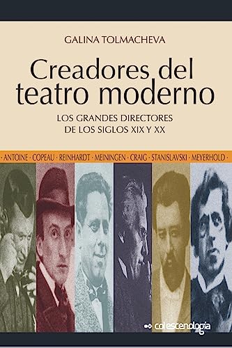 Creadores del teatro moderno: Los grandes directores de los siglos XIX y XX (Spanish Edition)