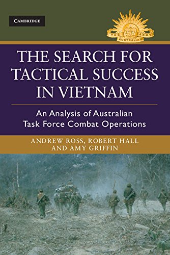 The Search for Tactical Success in Vietnam: An Analysis of Australian Task Force Combat Operations (Australian Army History Series)