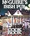 Mcguire's Irish Pub Cookbook (Restaurant Cookbooks)