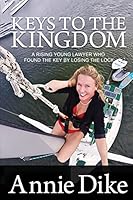 Keys to the Kingdom: A rising young lawyer who found the key by losing the lock 1519582439 Book Cover