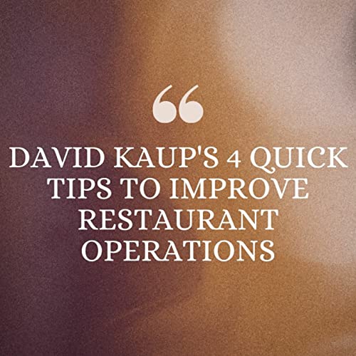 Episode 2: David Kaup's 4 Quick Tips to Improve Restaurant Operations